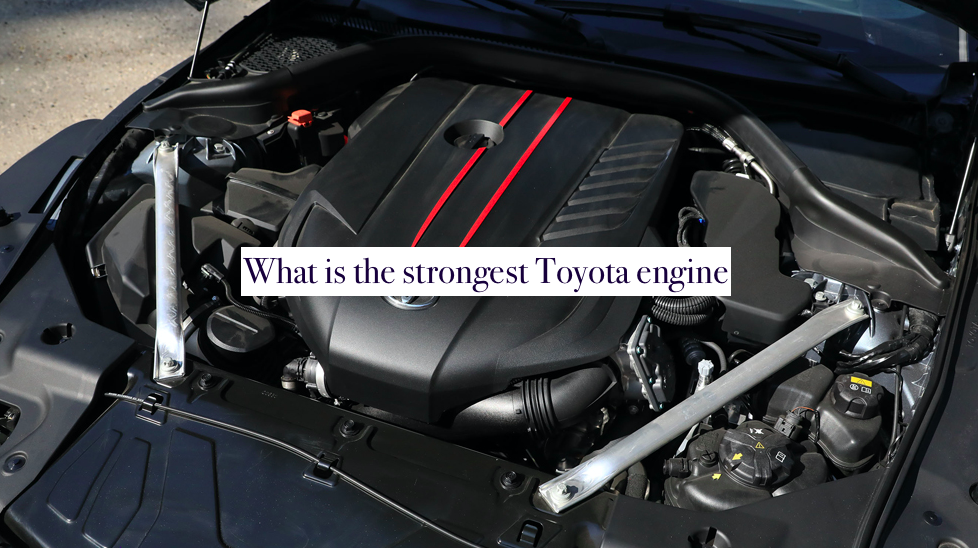 What is the strongest Toyota engine - Top 10 list and rating of the engine